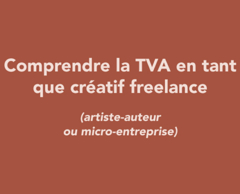 Comprendre la TVA en tant que créatif freelance (artiste-auteur / micro-entreprise)