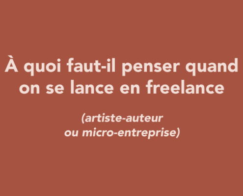 À quoi faut-il penser quand on se lance en freelance (artiste-auteur/micro-entreprise)