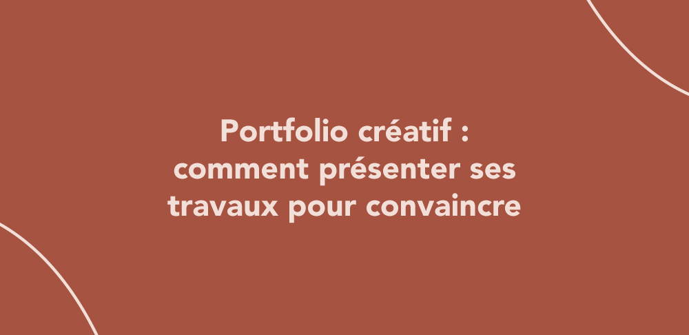 Portfolio créatif : comment présenter ses travaux pour convaincre