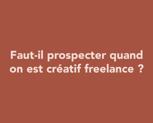 Faut-il prospecter quand on est créatif freelance ?