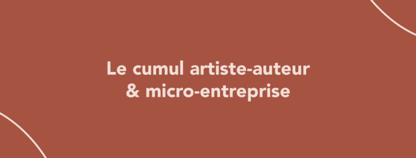 Peut-on cumuler les statuts artiste-auteur et micro-entreprise ?
