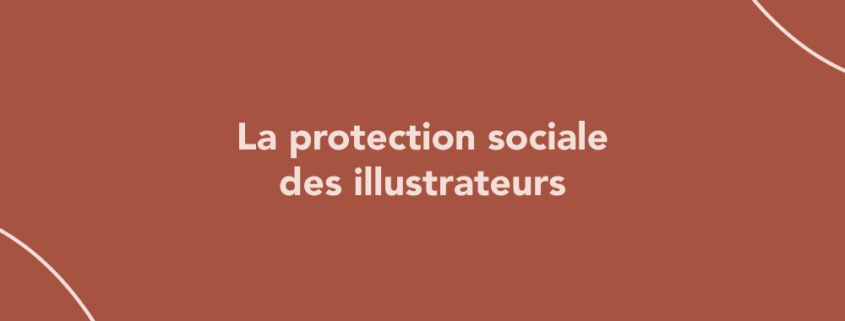 La protection sociale des illustrateurs : comment ça marche ?