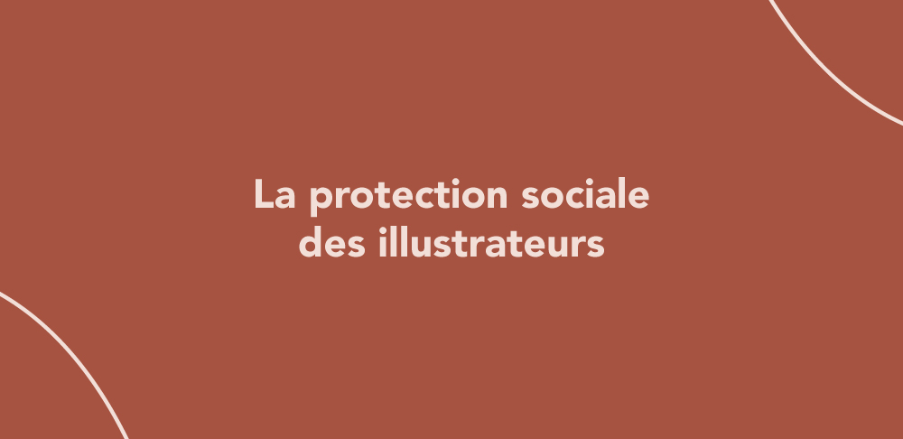 La protection sociale des illustrateurs : comment ça marche ?