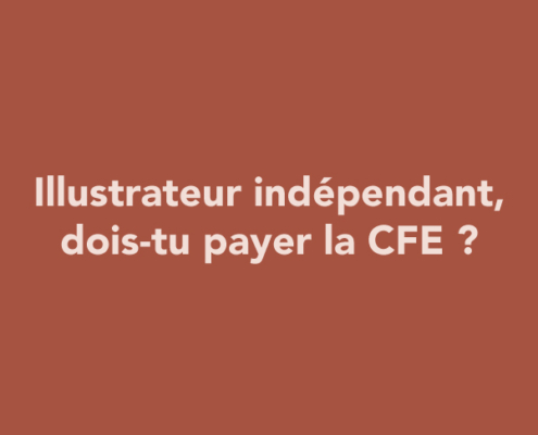 Illustrateur indépendant, dois-tu payer la CFE ?