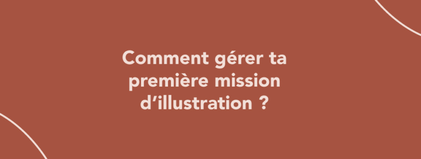 Comment gérer ta première mission d’illustration ?