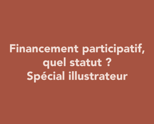 Financement participatif, quel statut ? Spécial illustrateur