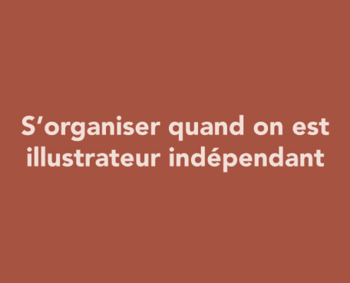 S’organiser quand on est illustrateur indépendant