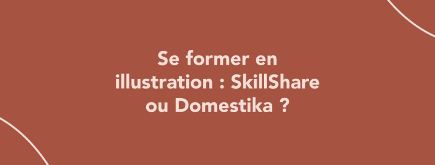 Se former en illustration : SkillShare ou Domestika ?