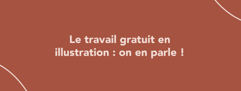 Le travail gratuit en illustration : on en parle !