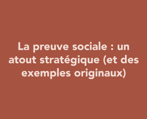 La preuve sociale : un atout stratégique (et des exemples originaux)