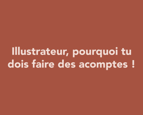 Illustrateur, pourquoi tu DOIS faire des acomptes !