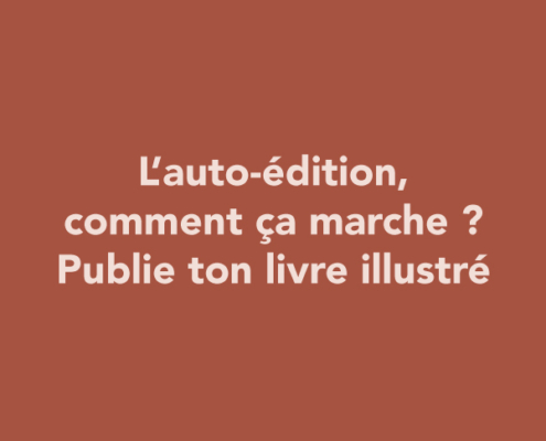 L’auto-édition, comment ça marche ? Publie ton livre illustré