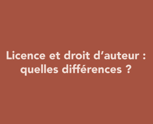 Licence et droit d’auteur : quelles différences ?